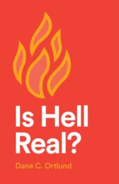 Book cover of: Is Hell Real? (25-Pack). By: Dane C. Ortlund