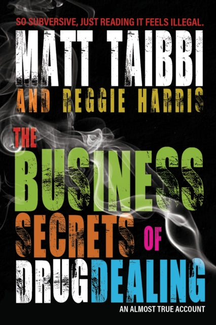 Book cover of: Business Secrets of Drug Dealing. By: Matt Taibbi