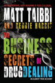 Book cover of: Business Secrets of Drug Dealing. By: Matt Taibbi