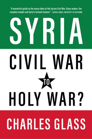 Syria in Ashes, Civil War to Holy War?