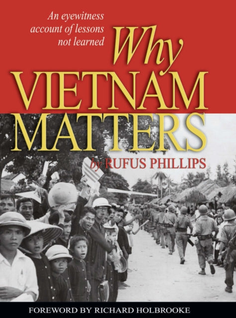 Book cover of: Why Vietnam Matters. By: Rufus Phillips