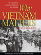 Book cover of: Why Vietnam Matters. By: Rufus Phillips