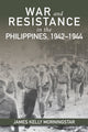Book cover of: War and Resistance in the Philippines, 1942-1944. By: James Kelly Morningstar