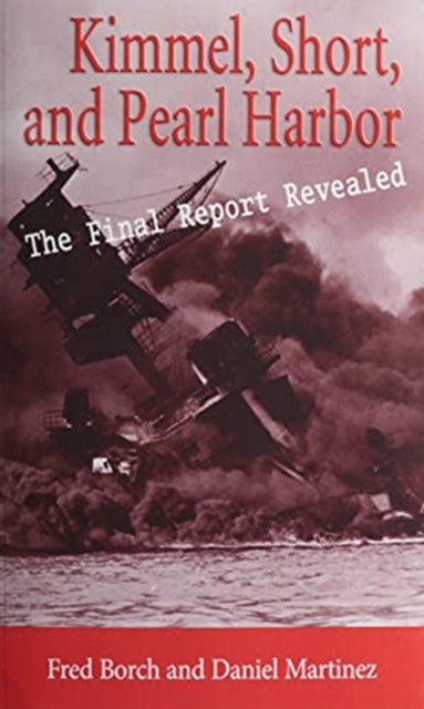 Book cover of: Kimmel, Short, and Pearl Harbor. By: Fred L. Borch