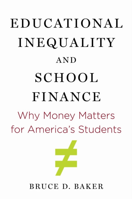 Book cover of: Educational Inequality and School Finance. By: Bruce D. Baker