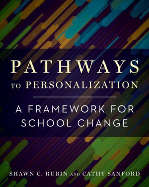 Pathways to Personalization, A Framework for School Change