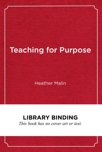Book cover of: Teaching for Purpose. By: Heather Malin