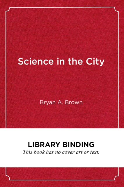 Book cover of: Science in the City. By: Bryan A. Brown