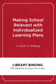 Book cover of: Making School Relevant with Individualized Learning Plans. By: V. Scott H. Solberg