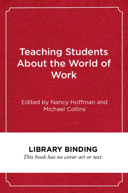 Book cover of: Teaching Students About the World of Work. By: Nancy Hoffman