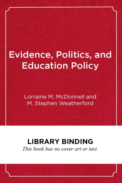 Book cover of: Evidence, Politics, and Education Policy. By: Lorraine M. McDonnell