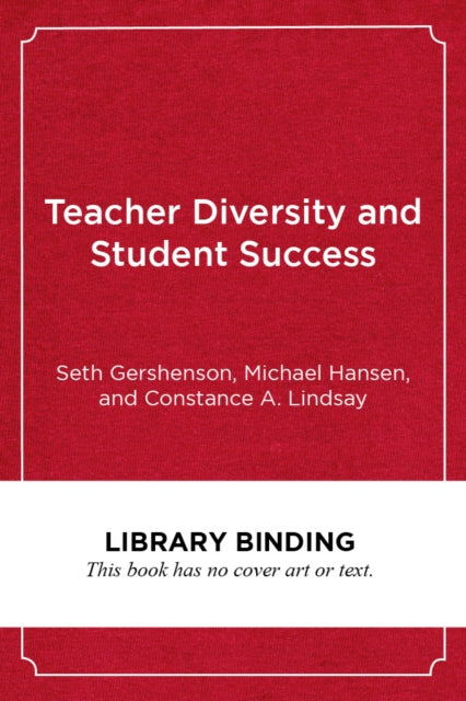 Book cover of: Teacher Diversity and Student Success. By: Seth Gershenson