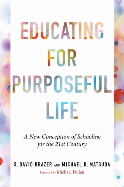 Book cover of: Educating for Purposeful Life. By: S. David Brazer
