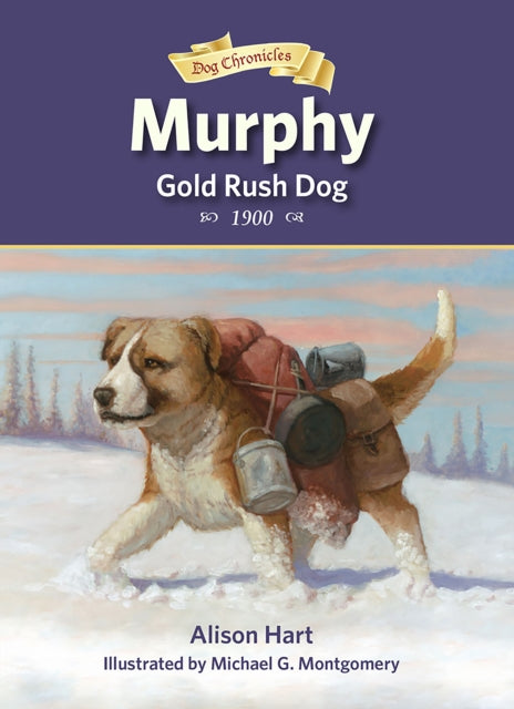 Book cover of: Murphy, Gold Rush Dog. By: Alison Hart