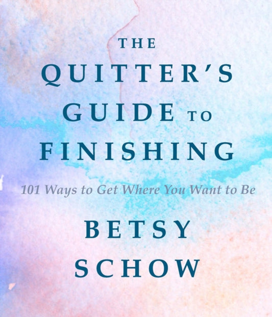 Book cover of: Quitter's Guide to Finishing. By: Betsy Schow