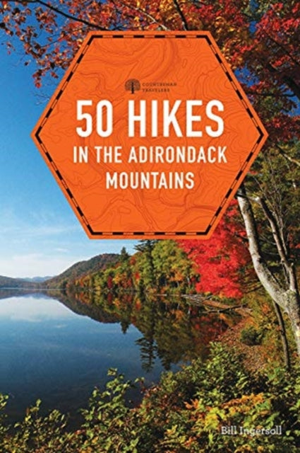 Book cover of: 50 Hikes in the Adirondack Mountains. By: Bill Ingersoll