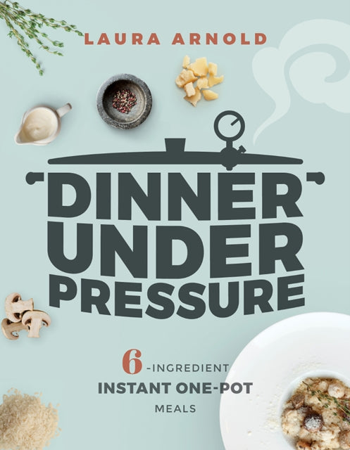 Book cover of: Dinner Under Pressure. By: Laura Arnold