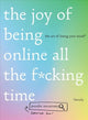 Book cover of: Joy of Being Online All the F*cking Time. By: Jennifer McCartney