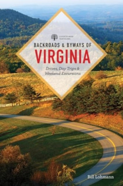 Book cover of: Backroads & Byways of Virginia. By: Bill Lohmann