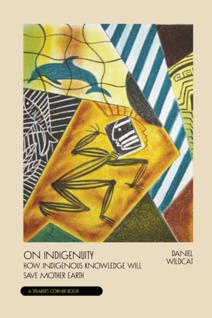 Book cover of: On Indigenuity. By: Daniel Wildcat