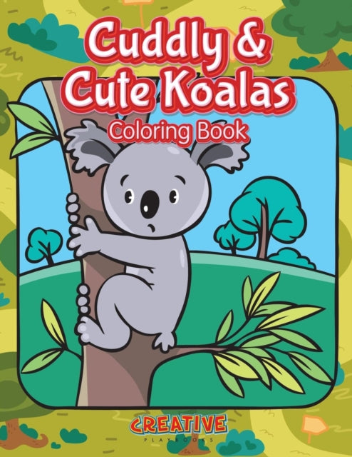 Book cover of: Cuddly & Cute Koalas Coloring Book