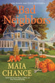 Book cover of: Bad Neighbors. By: Maia Chance