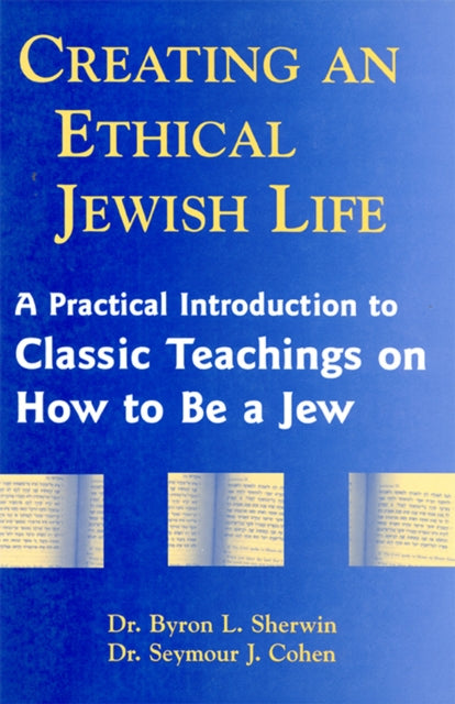 Book cover of: Creating an Ethical Jewish Life. By: Byron L. Sherwin