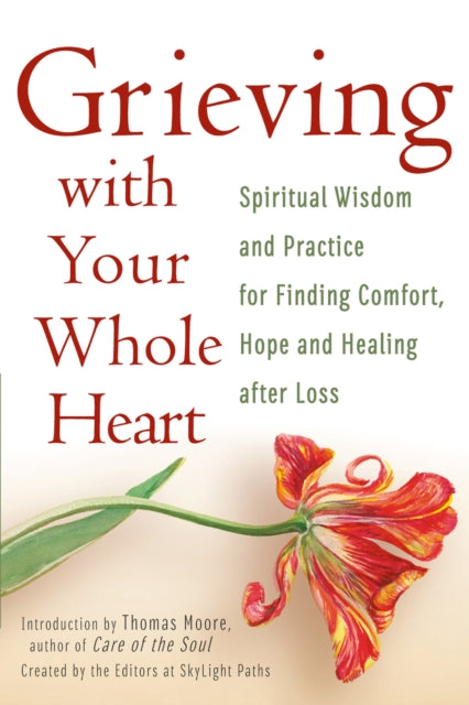 Book cover of: Grieving with Your Whole Heart. By: The Editors of SkyLight Paths