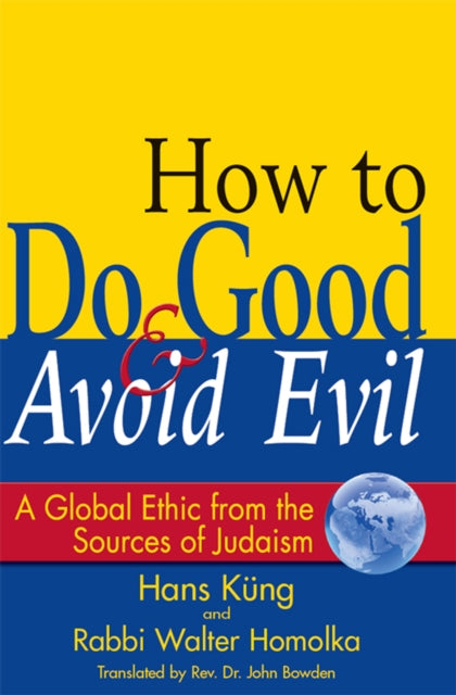 Book cover of: How to Do Good & Avoid Evil. By: Walter Homolka