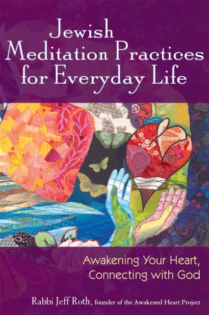 Book cover of: Jewish Meditation Practices for Everyday Life. By: Rabbi Jeff Roth