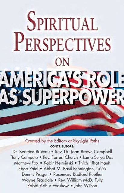 Book cover of: Spiritual Perspectives on America's Role as a Superpower. By: Editors at SkyLight Paths Publishing