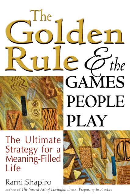Book cover of: Golden Rule and the Games People Play. By: Rami M. Shapiro