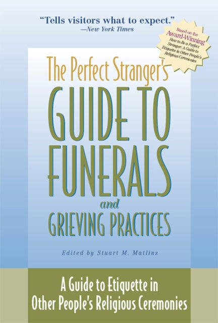 Book cover of: Perfect Stranger's Guide to Funerals and Grieving Practices. By: Stuart M. Matlins