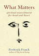 Book cover of: What Matters. By: Frederick Franck