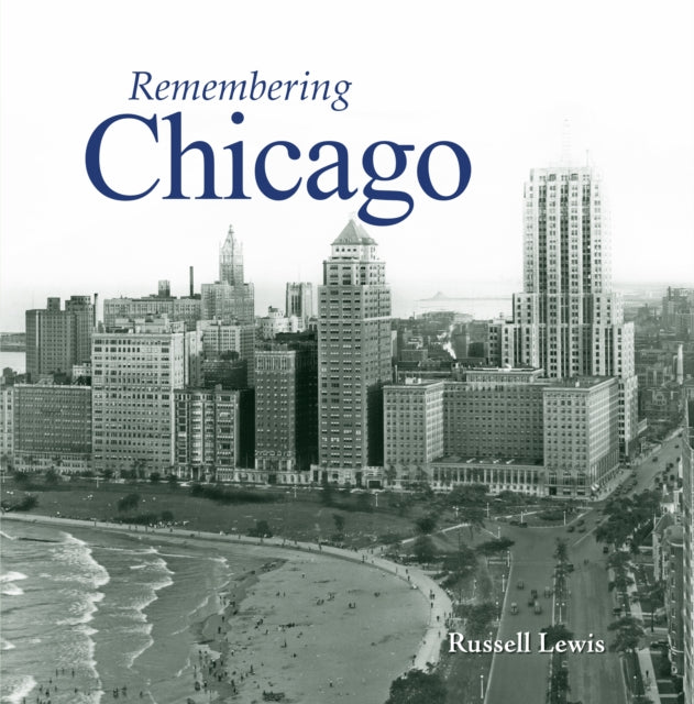 Book cover of: Remembering Chicago. By: Russell Lewis