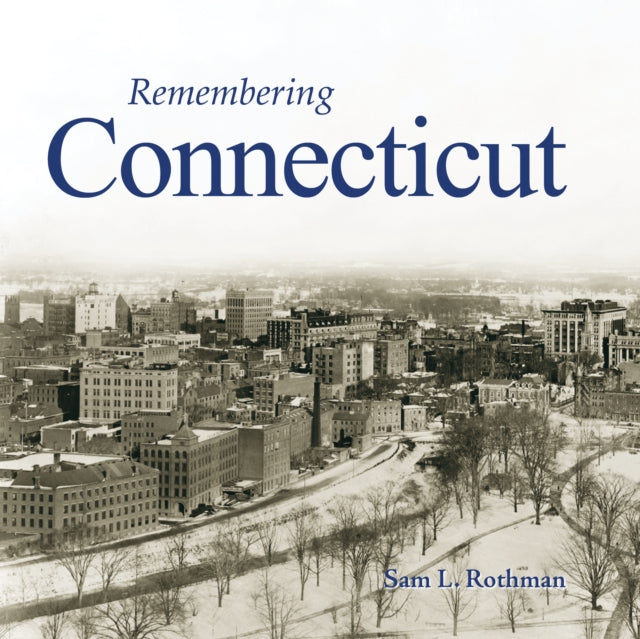 Book cover of: Remembering Connecticut. By: Sam L. Rothman