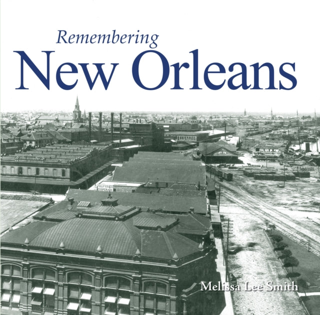 Book cover of: Remembering New Orleans. By: Melissa Lee Smith