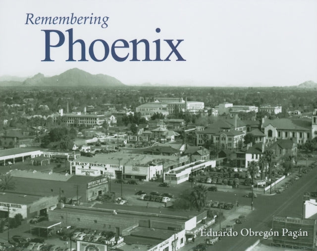 Book cover of: Remembering Phoenix. By: Eduardo Obregon Pagan