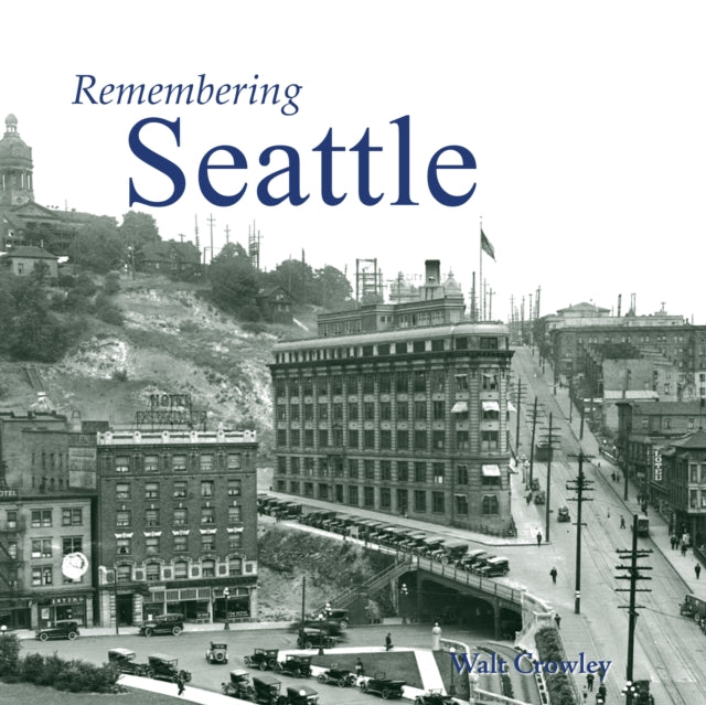 Book cover of: Remembering Seattle. By: Walt Crowley