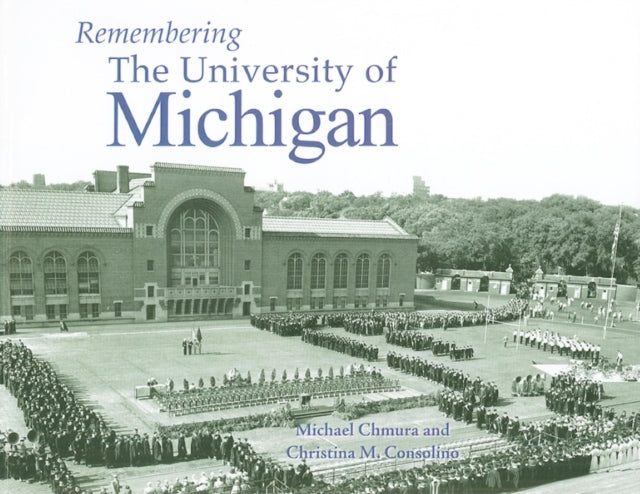 Book cover of: Remembering the University of Michigan. By: Michael Chmura