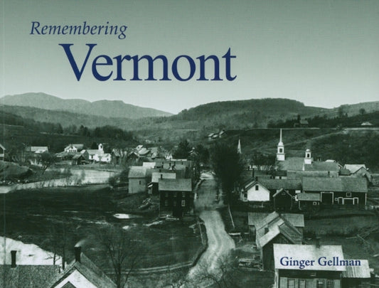 Book cover of: Remembering Vermont. By: Ginger Gellman