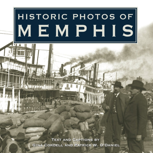 Book cover of: Historic Photos of Memphis. By: Gina Cordell