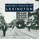 Book cover of: Historic Photos of Lexington. By: W. Gay Reading
