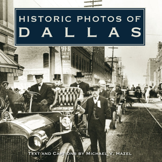 Book cover of: Historic Photos of Dallas. By: Michael V. Hazel