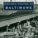 Book cover of: Historic Photos of Baltimore. By: Mark Walston