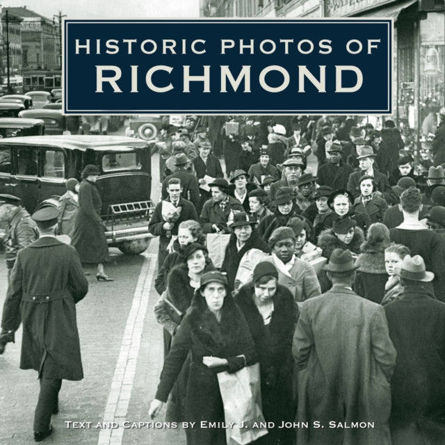Book cover of: Historic Photos of Richmond. By: Emily J. Salmon