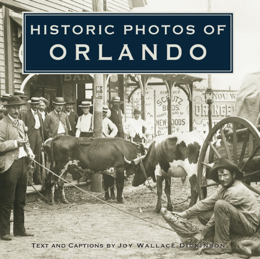 Book cover of: Historic Photos of Orlando. By: Joy Wallace Dickinson