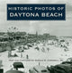 Book cover of: Historic Photos of Daytona Beach. By: Harold D. Cardwell