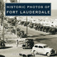 Book cover of: Historic Photos of Fort Lauderdale. By: Susan Gillis