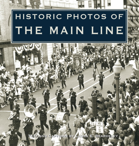 Book cover of: Historic Photos of the Main Line. By: Laura E. Beardsley